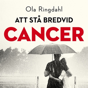 Att Stå bredvid cancer (ljudbok) av Ringdahl Ol