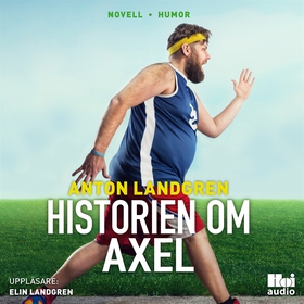 Historien om Axel (ljudbok) av Anton Landgren