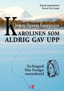 Johan Henrik Frisenheim - Karolinen som aldrig