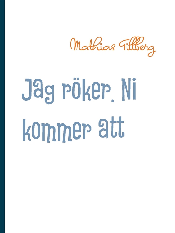 Jag röker. Ni kommer att dö. (e-bok) av Mathias Tillberg