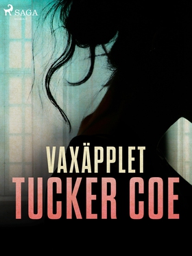 Vaxäpplet (e-bok) av Tucker Coe
