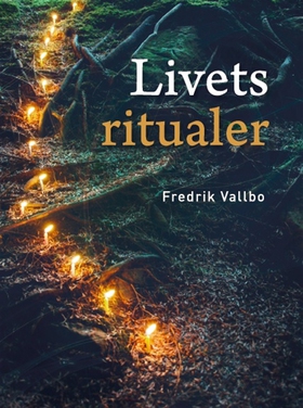 Livets ritualer (e-bok) av Fredrik Vallbo