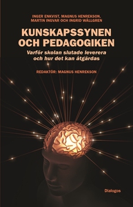 Kunskapssynen och pedagogiken : varför skolan s