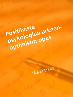 Positiivista psykologiaa arkeen-Optimistin opas