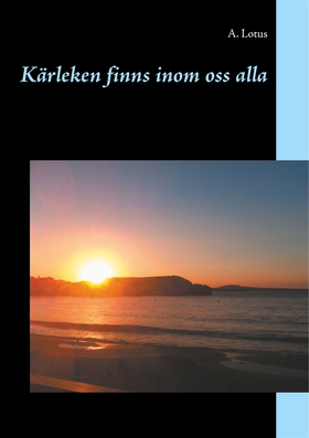 Kärleken finns inom oss alla (e-bok) av A. Lotu