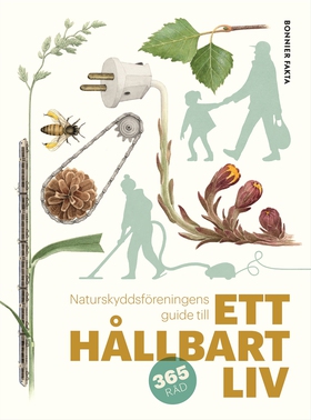 Ett hållbart liv : Naturskyddsföreningens guide