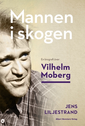 Mannen i skogen : en biografi över Vilhelm Mobe