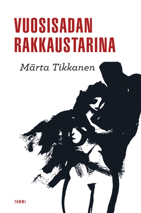 Vuosisadan rakkaustarina (e-bok) av Märta Tikka