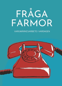 Fråga farmor - varumärkesarbete i vardagen (e-b