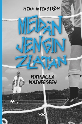 Meidän jengin Zlatan - matkalla maineeseen (e-b