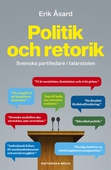 Politik och retorik: Svenska partiledare i talarstolen