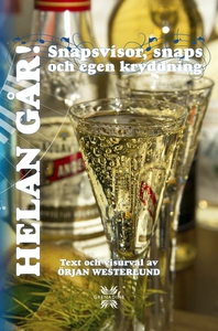 Helan går : snapsvisor, snaps och egen kryddnin