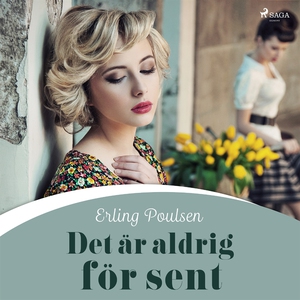 Det är aldrig för sent (ljudbok) av Erling Poul