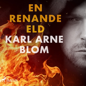En renande eld (ljudbok) av Karl Arne Blom