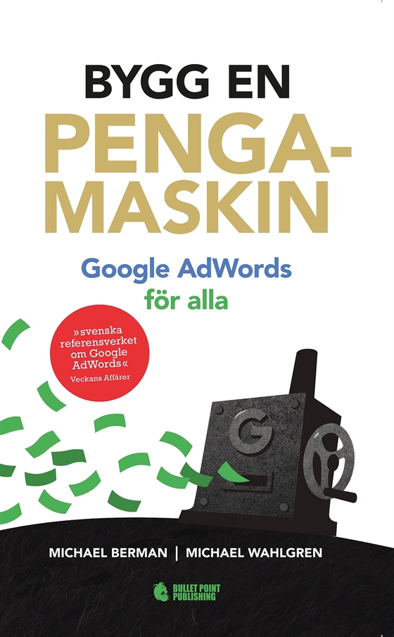 Bygg en pengamaskin : Google AdWords för alla