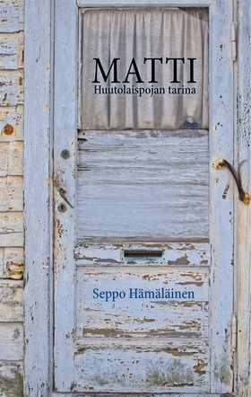 Matti: Huutolaispojan tarina (e-bok) av Seppo H