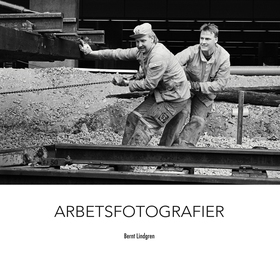 Arbetsfotografier (e-bok) av Bernt Lindgren