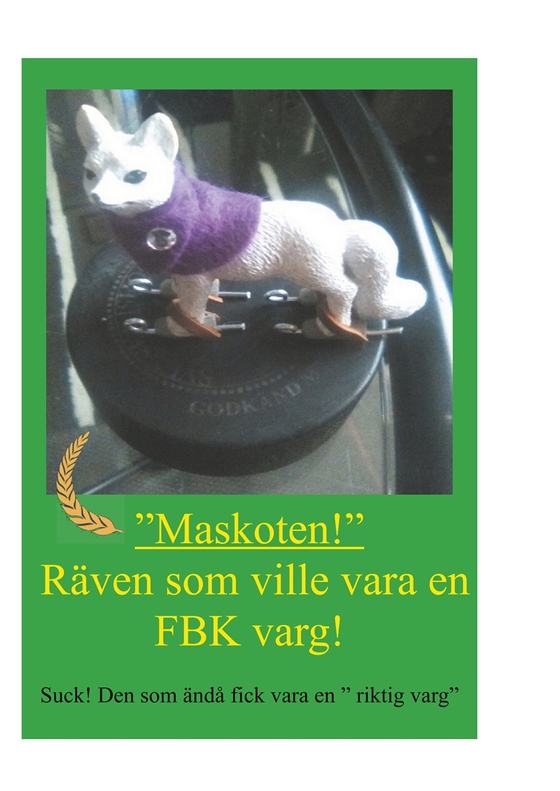 Räven som ville vara en FBK-varg: Suck! Den som ändå fick vara en riktig varg (e-bok) av Kim H.M. Fado Forsgren