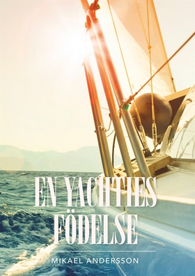 En yachties födelse (e-bok) av Mikael Andersson