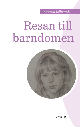 Resan till barndomen: Del 2 (e-bok) av Catarina