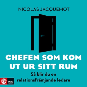 Chefen som kom ut ur sitt rum : så blir du en r