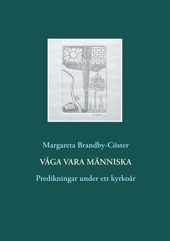 Våga vara människa: Predikningar under ett kyrkoår