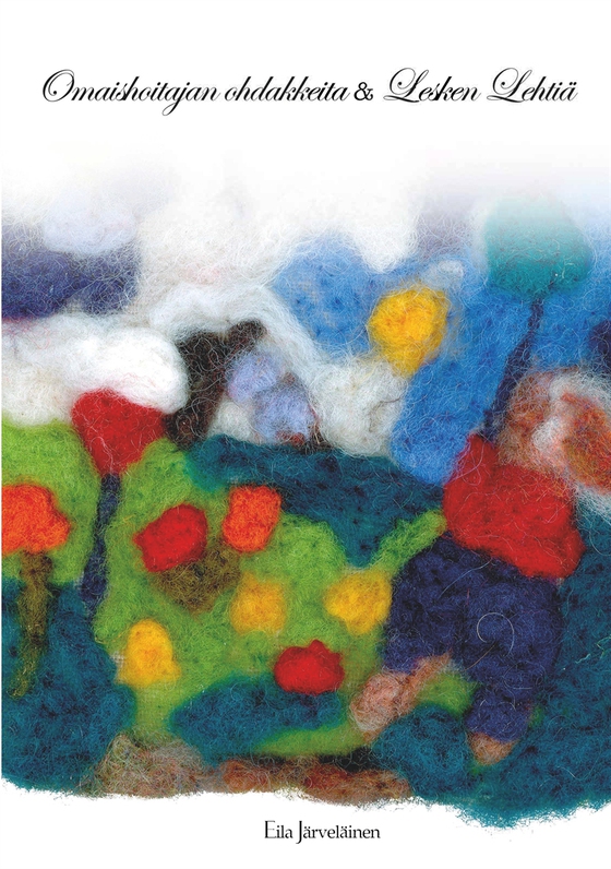 Omaishoitajan ohdakkeita ja Lesken lehtiä: Ihmisen ikävä