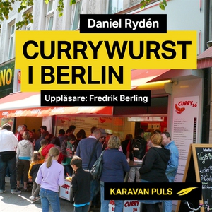 Currywurst i Berlin (ljudbok) av Daniel Rydén