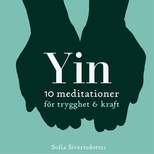 Yin - 10 meditationer för trygghet & kraft (lju