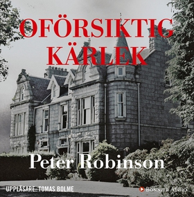 Oförsiktig kärlek (ljudbok) av Peter Robinson