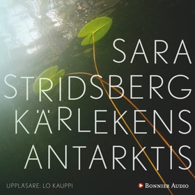 Kärlekens Antarktis (ljudbok) av Sara Stridsber
