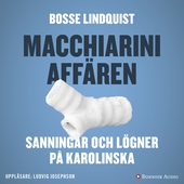 Macchiariniaffären : sanningar och lögner på Karolinska