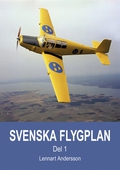 Svenska flygplan. Den svenska flygindustrins historia. Del 1
