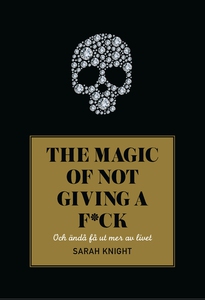 The magic of not giving a f*ck : och ändå få ut