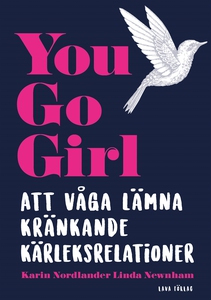 You go girl : att våga lämna kränkande kärleksr