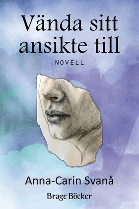 Vända sitt ansikte till (e-bok) av Anna-Carin S