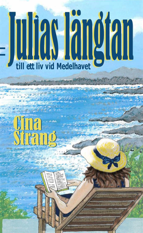 Julias längtan till ett liv vid Medelhavet”  Utdrag från: Cina Strang. ”Julias längtan till ett liv vid Medelhavet