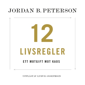 12 livsregler : ett motgift mot kaos (ljudbok)