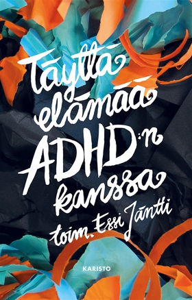 Täyttä elämää ADHD:n kanssa (e-bok) av Essi Jän