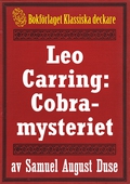 Cobra-mysteriet. Privatdetektiven Leo Carrings märkvärdiga upplevelser VI. Återutgivning av text från 1919
