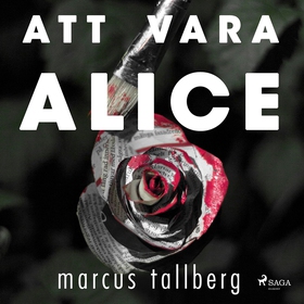Att vara Alice (ljudbok) av Marcus Tallberg