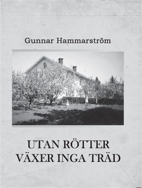 Utan rötter växer inga träd (e-bok) av Gunnar H