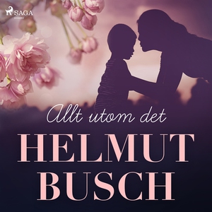 Allt utom det (ljudbok) av Helmut Busch