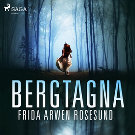 Bergtagna (ljudbok) av Frida Arwen Rosesund