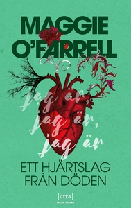 Jag är, jag är, jag är : ett hjärtslag från död