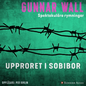 Upproret i Sobibor (ljudbok) av Gunnar Wall