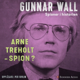 Arne Treholt - spion? (ljudbok) av Gunnar Wall