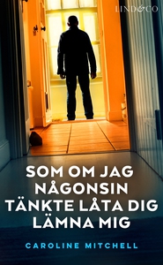 Som om jag någonsin tänkte låta dig lämna mig (