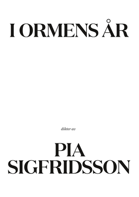 I ormens år: dikter av (e-bok) av Pia Sigfridss