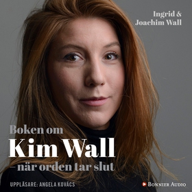 Boken om Kim Wall : när orden tar slut (ljudbok